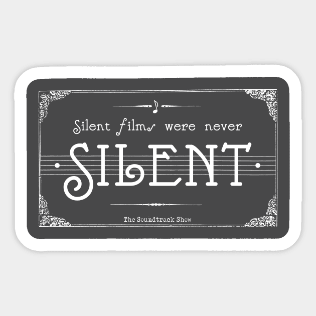 Silent Films Were Never Silent Sticker by The Soundtrack Show